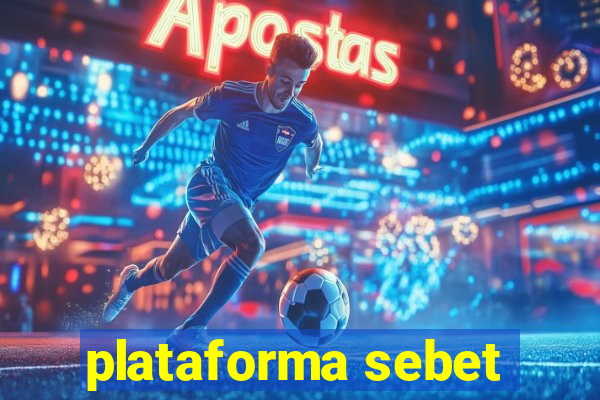 plataforma sebet